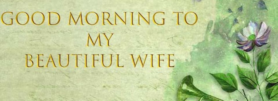 Good morning quotes for wife